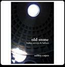 Old Stone: Haiku, Senryu & Haibun by Ashley Capes