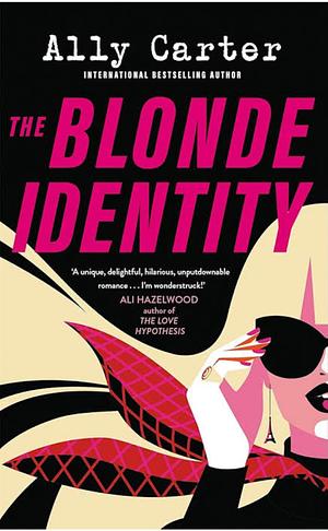 The Blonde Identity by Ally Carter