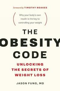 The Obesity Code: Unlocking the Secrets of Weight Loss by Jason Fung