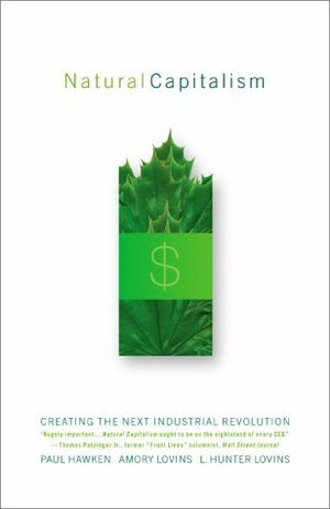 Natural Capitalism by Paul Hawken, Amory B. Lovins, L. Hunter Lovins