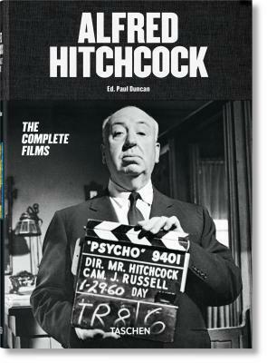 Alfred Hitchcock. The Complete Films by Paul Duncan