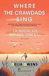 Xa Ngoài Kia Nơi Loài Tôm Hát by Delia Owens