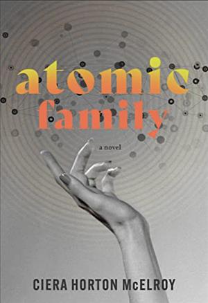 Atomic Family by Ciera Horton McElroy