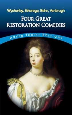 Four Great Restoration Comedies by William Wycherley