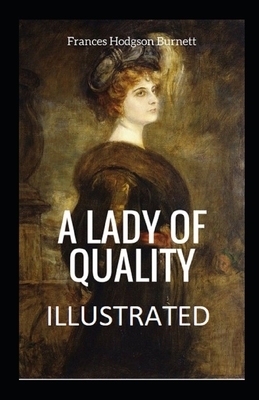 A Lady of Quality Illustrated by Frances Hodgson Burnett