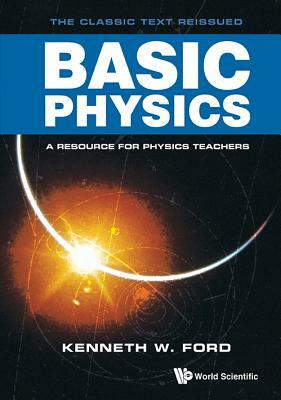 Basic Physics by Kenneth W. Ford