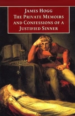 The Private Memoirs and Confessions of a Justified Sinner Illustrated by James Hogg