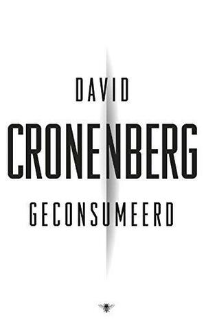 Geconsumeerd by David Cronenberg