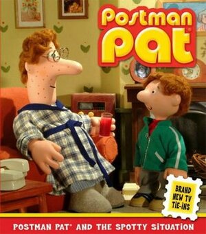 Postman Pat And The Spotty Situation by John Cunliffe