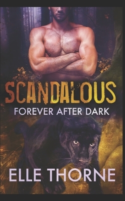 Scandalous: Forever After Dark by Elle Thorne