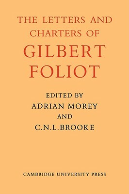 Gilbert Foliot and His Letters by Dom Adrian Morey, C. N. L. Brooke