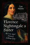 Florence Nightingale's Sister: The Lesser-Known Activism of Parthenope Verney by Lynn Hamilton