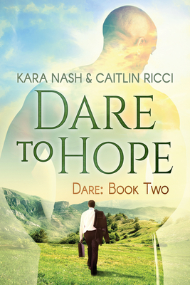 Dare to Hope by Caitlin Ricci, Kara Nash