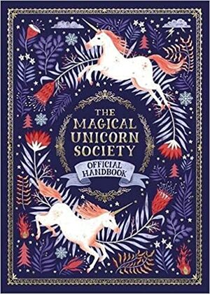 The Magical Unicorn Society: Official Handbook by Helen Dardik, Selwyn E. Phipps, Jonny Leighton, Harry and Zanna Goldhawk (Papio Press)
