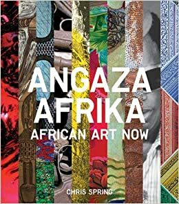 Angaza Africa: African Art Now by Chris Spring