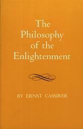 The Philosophy of the Enlightenment by Fritz C.A. Koelin, James P. Pettegrove, Ernst Cassirer