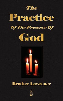 The Practice Of The Presence Of God by Brother Lawrence