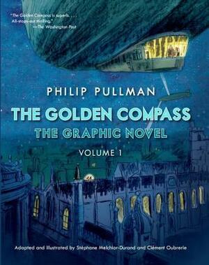 The Golden Compass Graphic Novel, Volume 1 by Stéphane Melchior-Durand, Philip Pullman, Clément Oubrerie
