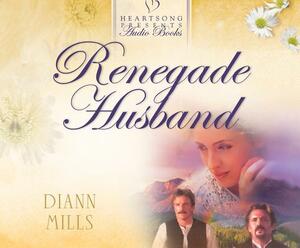 Renegade Husband by DiAnn Mills