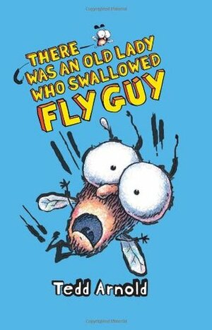 There Was an Old Lady Who Swallowed Fly Guy by Tedd Arnold