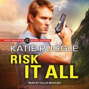 Risk It All by Katie Ruggle