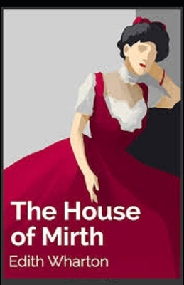 The House of Mirth Illustrated by Edith Wharton