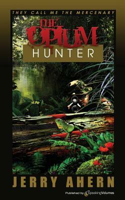 The Opium Hunter: They Call Me the Mercenary by Jerry Ahern
