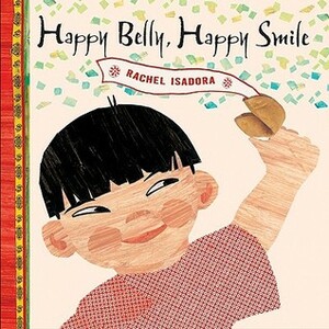 Happy Belly, Happy Smile by Rachel Isadora