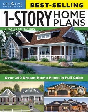 Best-Selling 1-Story Home Plans, Updated 4th Edition: Over 360 Dream-Home Plans in Full Color by Editors of Creative Homeowner