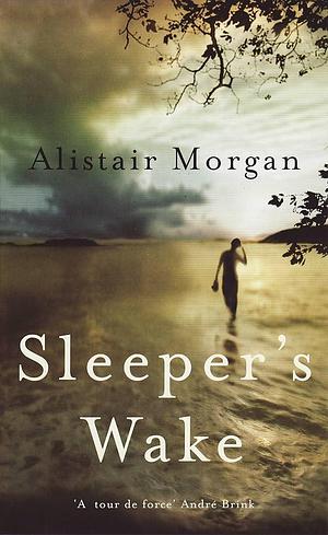 Sleeper'S Wake by Alistair Morgan, Alistair Morgan