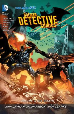 Batman: Detective Comics, Vol. 4: The Wrath by John Layman