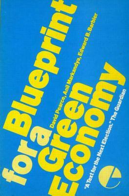 Blueprint 1: For a Green Economy by Anil Markandya, Edward Barbier, David Pearce