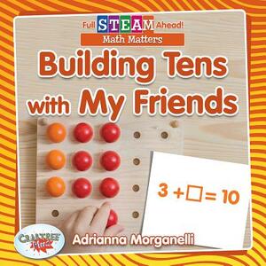 Building Tens with My Friends by Paula Smith