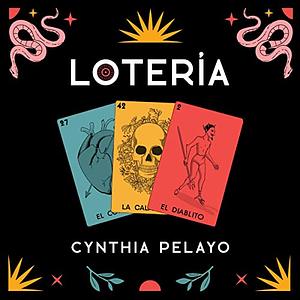 LOTERIA by Cynthia Pelayo