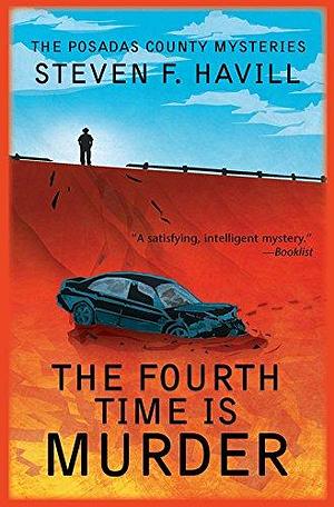 The Fourth Time is Murder by Steven F. Havill, Steven F. Havill