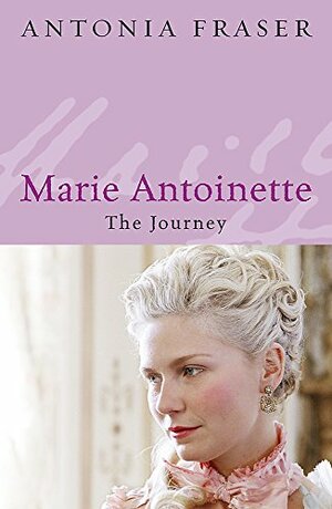 Marie Antoinette: The Journey by Antonia Fraser
