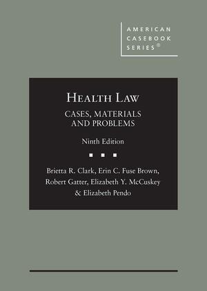 Health Law: Cases, Materials and Problems by Stephanie Greene, Robert Gatter, Brietta R. Clark, Elizabeth Y. McCuskey, David Twomey, Elizabeth Pendo, Erin C. Fuse Brown