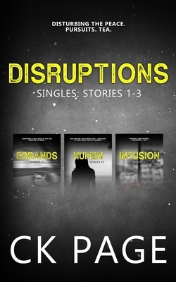 Disruptions: Singles 1 - 3 by Ck Page