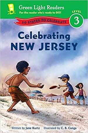 Celebrating New Jersey: 50 States to Celebrate by C.B. Canga, Jane Kurtz