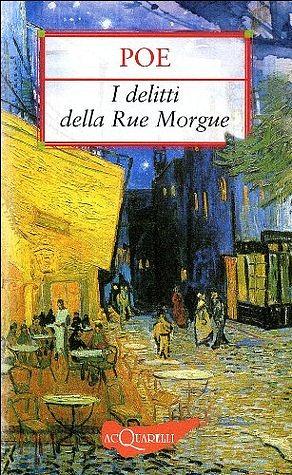 I delitti della Rue Morgue. Il mistero di Marie Roget by Edgar Allan Poe