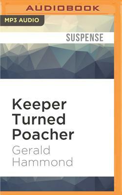 Keeper Turned Poacher by Gerald Hammond