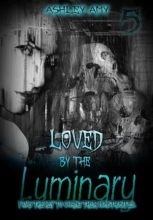Loved by the Luminary by Ashley Amy