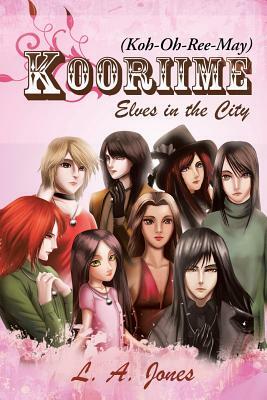 Kooriime (Koh-Oh-Ree-May): Elves in the City by L. a. Jones