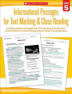 Informational Passages for Text Marking & Close Reading: Grade 5: 20 Reproducible Passages with Text-Marking Activities That Guide Students to Read St by Martin Lee, Marcia Miller