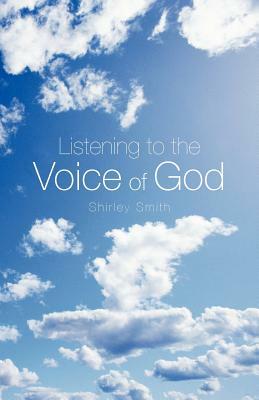 Listening to the Voice of God by Shirley Smith