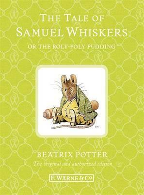 The Tale of Samuel Whiskers Or the Roly Poly Pudding by Beatrix Potter