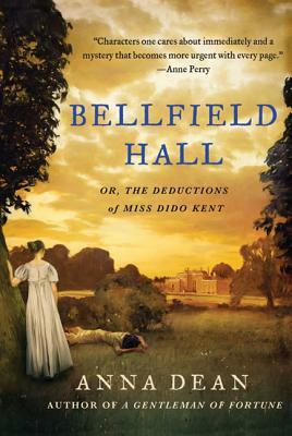 Bellfield Hall: Or, the Deductions of Miss Dido Kent by Anna Dean