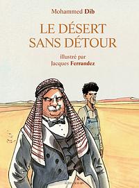 Le désert sans détour: roman by Mohammed Dib