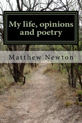 My life, opinions and poetry by Matthew Newton, George Ripp Russell