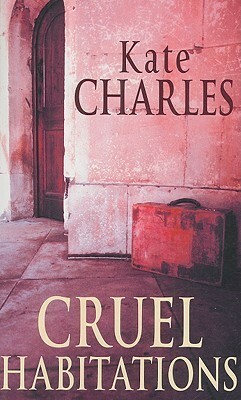 Cruel Habitations by Kate Charles